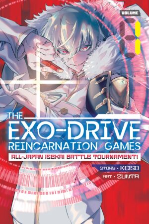 THE EXO-DRIVE REINCARNATION GAMES: All-Japan Isekai Battle Tournament! Vol. 1