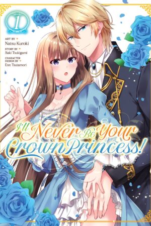 I'll Never Be Your Crown Princess! Vol. 1