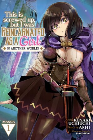 This Is Screwed up, but I Was Reincarnated as a GIRL in Another World! Vol. 1