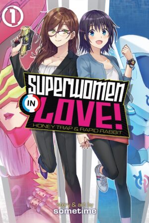 Superwomen in Love! Honey Trap and Rapid Rabbit Vol. 1