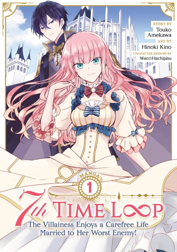 7th Time Loop: The Villainess Enjoys a Carefree Life Married to Her Worst Enemy! Vol. 1