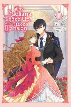 Why Raeliana Ended Up at the Duke's Mansion Vol. 1