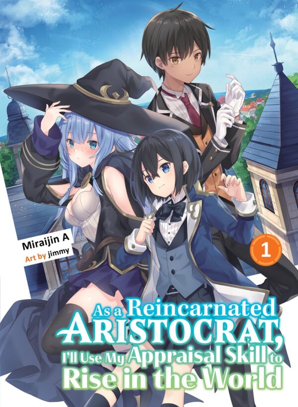 As a Reincarnated Aristocrat, I'll Use My Appraisal Skill to Rise in the World Vol. 1 (light novel)