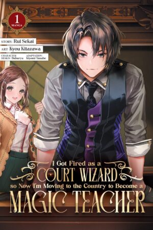 I Got Fired as a Court Wizard so Now I'm Moving to the Country to Become a Magic Teacher Vol. 1