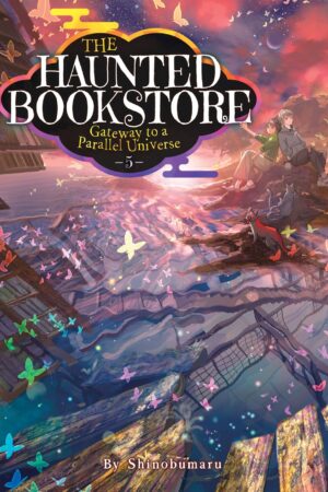 The Haunted Bookstore – Gateway to a Parallel Universe (Light Novel) Vol. 5