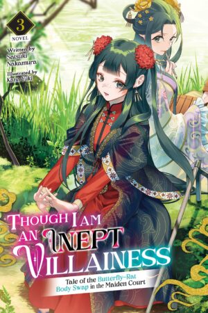 Though I Am an Inept Villainess: Tale of the Butterfly-Rat Body Swap in the Maiden Court (Light Novel) Vol. 3