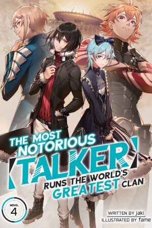The Most Notorious "Talker" Runs the World's Greatest Clan (Light Novel) Vol. 4