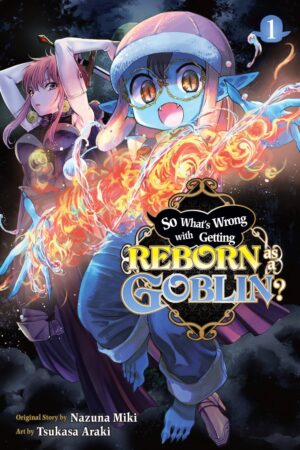 So What's Wrong with Getting Reborn as a Goblin? Vol. 1