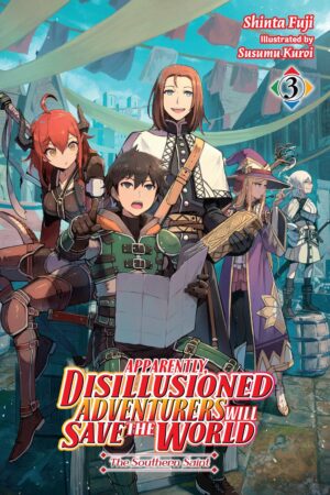 Apparently, Disillusioned Adventurers Will Save the World Vol. 3 (light novel)