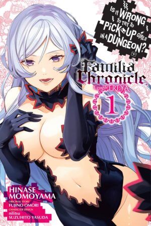 Is It Wrong to Try to Pick Up Girls in a Dungeon? Familia Chronicle Episode Freya Vol. 1