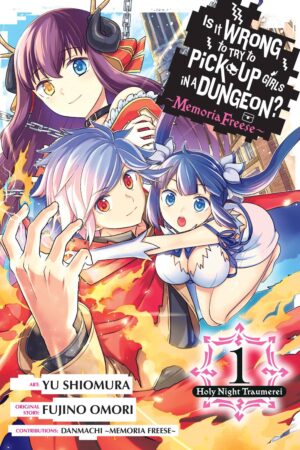 Is It Wrong to Try to Pick Up Girls in a Dungeon? Memoria Freese Vol. 1