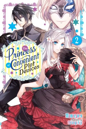 The Princess of Convenient Plot Devices Vol. 2 (light novel)