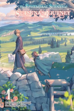 The Ephemeral Scenes of Setsuna's Journey Vol. 1 (light novel)