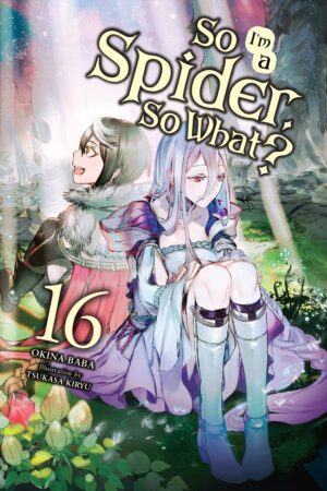 So I'm a Spider, So What? Vol. 16 (light novel)