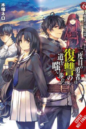 The Hero Laughs While Walking the Path of Vengeance a Second Time Vol. 6 (light novel)