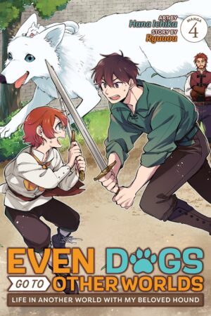 Even Dogs Go to Other Worlds: Life in Another World with My Beloved Hound Vol. 4