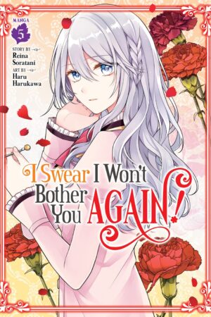 I Swear I Won't Bother You Again! Vol. 5