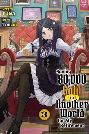 Saving 80,000 Gold in Another World for my Retirement Vol. 3 (light novel)