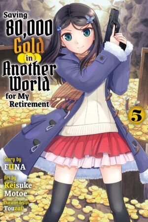 Saving 80,000 Gold in Another World for my Retirement Vol. 5 (light novel)