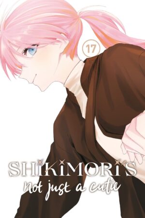 Shikimori's Not Just a Cutie Vol. 17