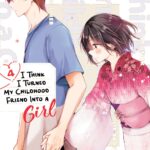 I Think I Turned My Childhood Friend Into a Girl Vol. 4