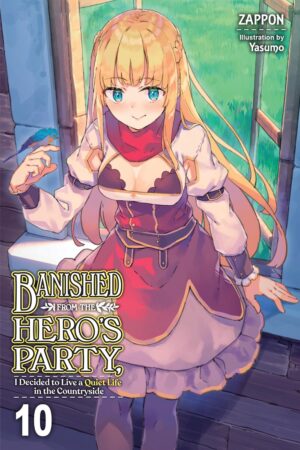 Banished from the Hero's Party, I Decided to Live a Quiet Life in the Countryside Vol. 10 (light novel)