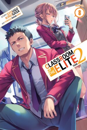 Classroom of the Elite: Year 2 (Light Novel) Vol. 8