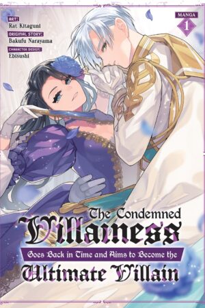 The Condemned Villainess Goes Back in Time and Aims to Become the Ultimate Villain Vol. 1