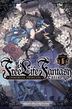 Free Life Fantasy Online: Immortal Princess (Light Novel) Vol. 6