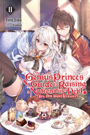 The Genius Prince's Guide to Raising a Nation Out of Debt (Hey, How About Treason?) Vol. 11 (light novel)