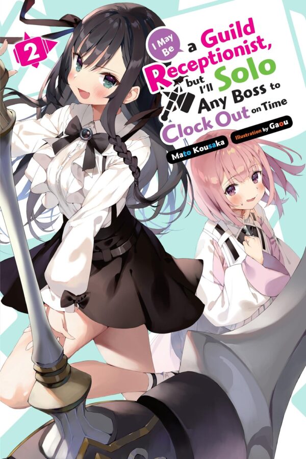 I May Be a Guild Receptionist, but I'll Solo Any Boss to Clock Out on Time Vol. 2 (light novel)