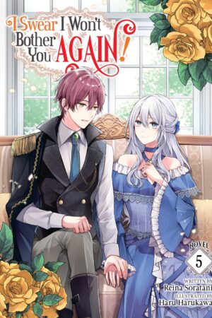 I Swear I Won't Bother You Again! (Light Novel) Vol. 5