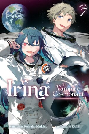 Irina: The Vampire Cosmonaut (Light Novel) Vol. 7