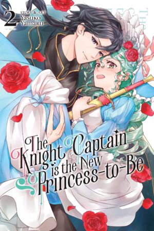 The Knight Captain is the New Princess-to-Be Vol. 2