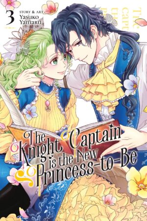 The Knight Captain is the New Princess-to-Be Vol. 3