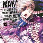 Machimaho: I Messed Up and Made the Wrong Person Into a Magical Girl! Vol. 12