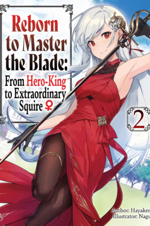 Reborn to Master the Blade: From Hero-King to Extraordinary Squire Vol. 2 (light novel)