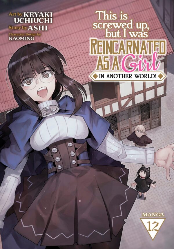 This Is Screwed Up, but I Was Reincarnated as a GIRL in Another World! Vol. 12