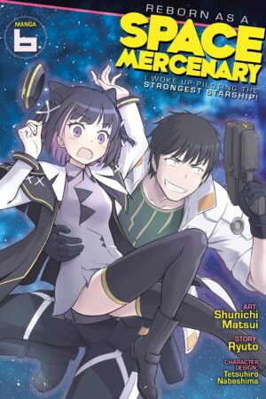 Reborn as a Space Mercenary: I Woke Up Piloting the Strongest Starship! Vol. 6