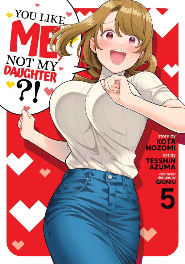 You Like Me, Not My Daughter?! Vol. 5