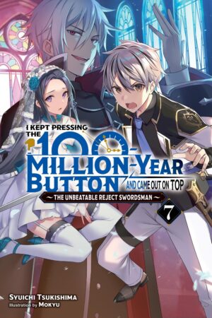 I Kept Pressing the 100-Million-Year Button and Came Out on Top Vol. 7 (light novel)