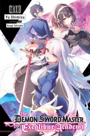 The Demon Sword Master of Excalibur Academy Vol. 10 (light novel)