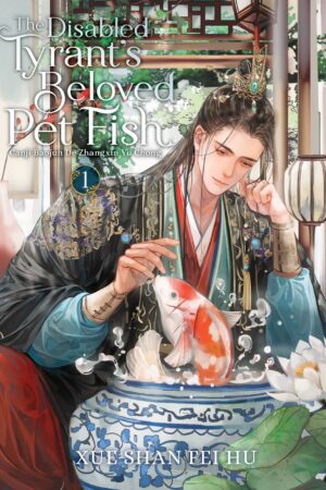 The Disabled Tyrant's Beloved Pet Fish: Canji Baojun De Zhangxin Yu Chong (Novel) Vol. 1