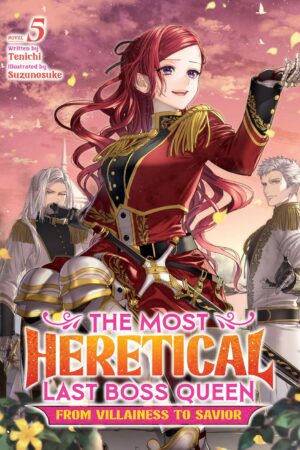 The Most Heretical Last Boss Queen: From Villainess to Savior (Light Novel) Vol. 5