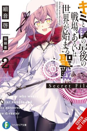 Our Last Crusade or the Rise of a New World: Secret File Vol. 2 (light novel)