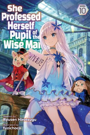 She Professed Herself Pupil of the Wise Man (Light Novel) Vol. 10