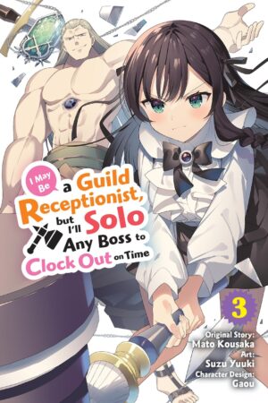 I May Be a Guild Receptionist, but I’ll Solo Any Boss to Clock Out on Time Vol. 3 (manga)