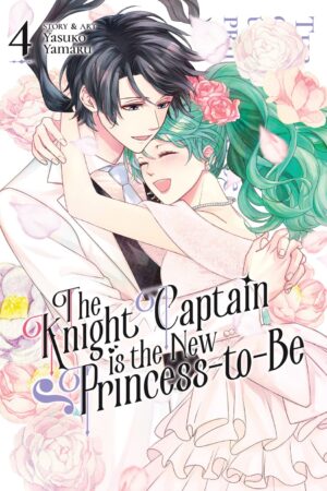 The Knight Captain is the New Princess-to-Be Vol. 4