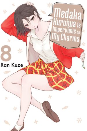 Medaka Kuroiwa Is Impervious to My Charms Vol. 8