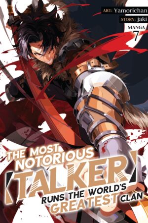 The Most Notorious “Talker” Runs the World’s Greatest Clan (Manga) Vol. 7